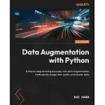 DATA AUGMENTATION WITH PYTHON: ENHANCE DEEP LEARNING ACCURACY WITH DATA AUGMENTATION METHODS FOR IMAGE, TEXT, AUDIO, AND TABULAR DATA