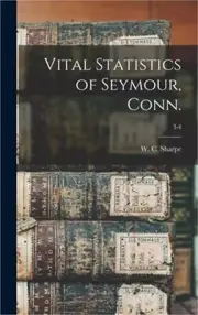 Vital Statistics of Seymour, Conn.; 3-4 (Hardback or Cased Book)