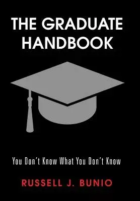 The Graduate Handbook: You Don’t Know What You Don’t Know