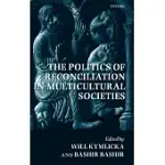 THE POLITICS OF RECONCILIATION IN MULTICULTURAL SOCIETIES