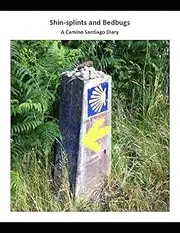 Shin-splints and bedbugs: A Camino Santiago Diary
