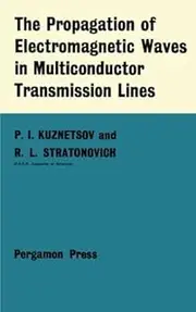 The Propagation of Electromagnetic Waves in Multiconductor Transmission Lines: International Series of Monographs on Electromagnetic Waves