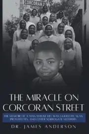 The Miracle on Corcoran Street: The Memoir of a Man Whose Life Was Guided by Nun
