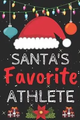 Santa’’s Favorite athlete: A Super Amazing Christmas athlete Journal Notebook.Christmas Gifts For athlete. Lined 100 pages 6