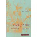 MAKING NOISE: FROM BABEL TO THE BIG BANG & BEYOND