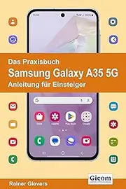Das Praxisbuch Samsung Galaxy A35 5G - Anleitung für Einsteiger (German Edition)