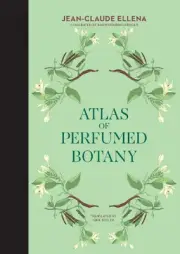 Atlas of Perfumed Botany by Jean-Claude Ellena (English) Hardcover Book