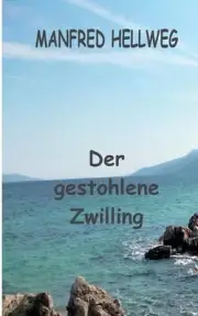 Der gestohlene Zwilling: das ist l?ngst noch nicht alles . . . by Manfred Hellwe