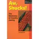 Aw, Shucks!:The Dictionary of Country Jawing / Bertram 文鶴書店 Crane Publishing