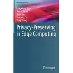 PRIVACY-PRESERVING IN EDGE COMPUTING