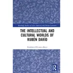 THE INTELLECTUAL AND CULTURAL WORLDS OF RUBéN DARíO