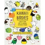 KAWAII BIRDIES: LEARN TO DRAW OVER 75 ADORABLE FEATHERED FRIENDS