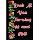 Look at you turning 60 and shit: The Funniest Lined Journal for 60 years old Woman and Man, Snarky, Sarcastic Gag Gift for 60th birthday