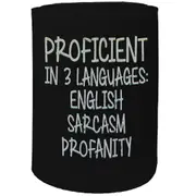 Alcohol Stubby Holder - Proficient In Three Languages Sarcasm - Funny Novelty Birthday Gift Joke Beer