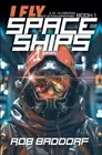 I Fly Spaceships, Book 1: A 10 - 16 Christian Space Action-Adventure! by Rob Bad