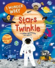 I Wonder Why Stars Twinkle: And Other Questions about Space by Carole Stott (Eng