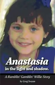 Anastasia in the light and shadow.: A Ramblin' Gamblin' Willie story by Greg Swa