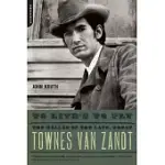 TO LIVE’S TO FLY: THE BALLAD OF THE LATE, GREAT TOWNES VAN ZANDT