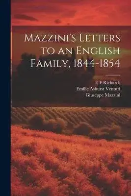 Mazzini’s Letters to an English Family, 1844-1854