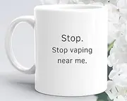 Funny Mug Stop Vaping Near Me Vape Mug Vaping Gift Non Smoker Gift We Get It You