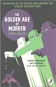 The Golden Age of Murder ─ The Mystery of the Writers Who Invented the Modern Detective Story