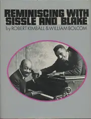 REMINISCING WITH SISSLE AND BLAKE By Robert Kimball & William Bolcom - Hardcover