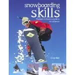 SNOWBOARDING SKILLS: THE BACK-TO-BASICS ESSENTIALS FOR ALL LEVELS
