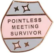 [Pinstant] Pointless Meeting Survivor Office Humor Meaningless Workplace Work Job Joke 1.25" Enamel Pin Badge, 1.25 Inches, Enamel, enamel