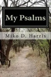 My Psalms: Encouraging Poems by Miko D. Harris by Miko Davette Harris (English)