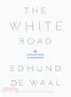 The White Road ─ Journey into an Obsession