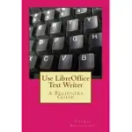 USE LIBREOFFICE TEXT WRITER: A BEGINNERS GUIDE