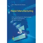 RAPID MANUFACTURING: THE TECHNOLOGIES AND APPLICATIONS OF RAPID PROTOTYPING AND RAPID TOOLING