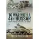 To War with a 4th Hussar: Fighting in Greece, North Africa and the Balkans