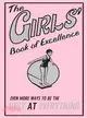 The Girls' Book of Excellence ─ Even More Ways to Be the Best at Everything