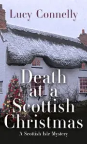 Death at a Scottish Christmas (Scottish Isle Mystery A) by Lucy Connelly