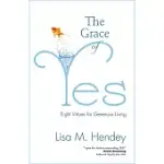 THE GRACE OF YES: EIGHT VIRTUES FOR GENEROUS LIVING