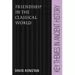 FRIENDSHIP IN THE CLASSICAL WORLD