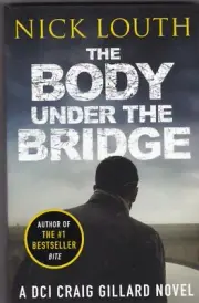 THE BODY UNDER THE BRIDGE by NICK LOUTH (PAPERBACK) BOOK 9781788639958