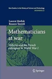 [Mathematicians at war: Volterra and his French colleagues in World War I: 22 (Archimedes, 22)] [By: Mazliak, Laurent] [March, 2012]