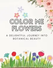 Color Me Flowers: A Delightful Journey into Botanical Beauty by Ari Budi Setiawa