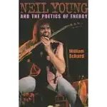NEIL YOUNG AND THE POETICS OF ENERGY