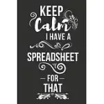 KEEP CALM I HAVE A SPREADSHEET FOR THAT: FUNNY OFFICE GAG GIFTS FOR COWORKER COLLEAGUES TEAM BOSS PRESENT IDEAS
