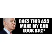 Anti Joe Biden Does This Ass Make My Car Look Big 3x10 Bumper Sticker 616