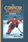 The Connor McDavid Story: Hoe One Kid's Love for Hockey Changed the Game by Pam