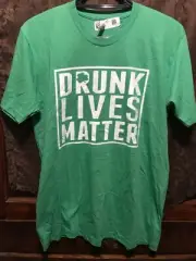 DRUNK LIVES MATTER ~ Large ~ Shamrock Beer Booze Humor St Patricks Day ? T Shirt