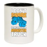 I Dont Snore Dream Im A Monster Truck Mug Cup