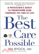 The Best Care Possible ─ A Physician's Quest to Transform Care Through the End of Life