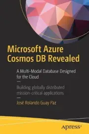 Microsoft Azure Cosmos DB Revealed: A Multi-Model Database Designed for the Clou