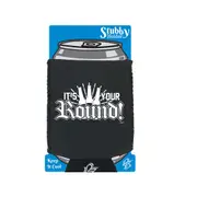 Its Your Round - Funny Novelty Stubby Holder With Base