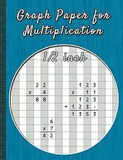 Graph Paper for Multiplication: Multiplication & Division Graph Paper - Alternating Columns - 1/2 Inch Quad Ruled - 110 Pages - 8.5x11 Inches